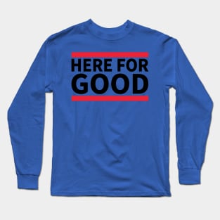 Here For Good 3 Long Sleeve T-Shirt